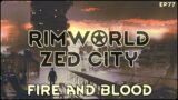 RimWorld Zed City – Fire and Blood // EP77
