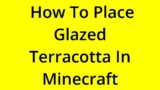[SOLVED] HOW TO PLACE GLAZED TERRACOTTA IN MINECRAFT?