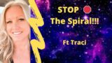 Stop the Spiral!!! Ft Traci
