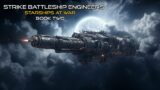 Strike Battleship Engineers Part Six | Starships at War | Free Military Science Fiction Audiobooks