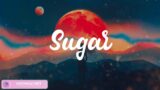 Sugar – Maroon 5 || Lyric Video 2024