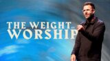 THE WEIGHT OF WORSHIP | Watch the Throne | Pastor Landon Pickering