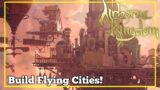 THIS GAME LETS YOU BUILD CITIES IN THE SKY! Airborne Kingdom Gameplay | Ep 1