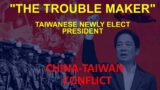 Taiwan President-elect: 'The Troublemaker'