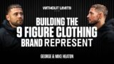 The Brothers Behind Represent – The 9 Figure Clothing Brand | George & Mike Heaton | EP.04