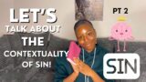 The Contextuality of Sin: PT 2