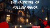 The Haunting of Hollow Manor | The Most Disgusting Haunted House of All Time