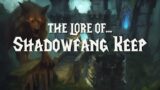 The Lore of Shadowfang Keep  |  The Chronicles of Azeroth