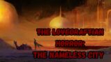 The LoveCraftian Horror: The Nameless City #lovecraft