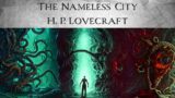 The Nameless City by H.P. Lovecraft | An Audiobook Narration