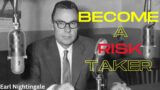 The Spoils go to the Risk Takers | Timeless Knowledge from Earl Nightingale  | Remastered Audio