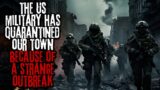 The US Military Has Quarantined Our Town Because Of A Strange Outbreak… Creepypasta Sci-fi