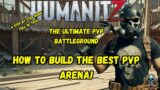 The Ultimate PvP Battleground: Building your own Humanitz pvp Arena