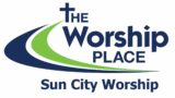 The Worship Place Sunday Morning Service – 1/7/24 Sun City Campus
