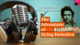 The adventure of Dying Detective From The Adventure of Sherlock Holmes. Full Audiobook