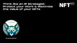 Think like an IP Strategist: Protect your Work & Maximize the Value of your NFTs – at NFT.NYC 2022