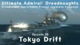 Tokyo Drift – Episode 35 – Dreadnought Improvement Project Japanese Campaign