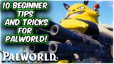 Top 10 BEGINNER TIPS And TRICKS For PALWORLD!