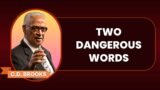 Two Dangerous Words | Pastor C.D. Brooks