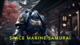 Warhammer 40K Space Marine Samurai | Ultramarine arrives in Feudal Japan