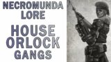 Warhammer 40k Lore – House Orlock Gangs (Necromunda Lore)