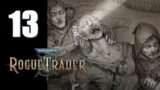 Warhammer 40k: Rogue Trader – Ep. 13: Blinded by the Light