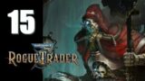 Warhammer 40k: Rogue Trader – Ep. 15: You Know The Drill…