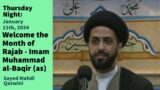 Welcome the Month of Rajab – Imam Muhammad al-Baqir (as) | Thursday Night 1/11/24 | S. Mahdi Qazwini