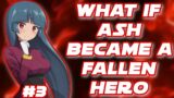What If Ash Became A Fallen Hero!? | Part 3