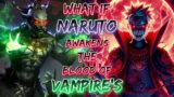What If Naruto Awakens The Blood Of Vampire’s