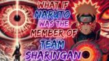 What If Naruto Become The Members Of Team Sharingan