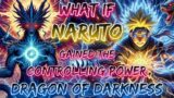 What If Naruto Gained The Controlling Power, The Dragon Of Darkness
