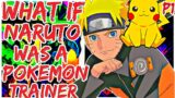 What If Naruto Was A Pokemon Trainer | Part 1