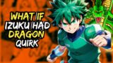 What if Izuku Had Dragon Quirk | Part 1