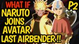 What if NARUTO enters AVATAR: LAST AIRBENDER !? AZULA & NARUTO New Friends? AVATAR needs Help!#anime