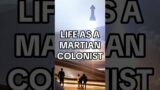 What would life as a Martian colonist be like?