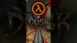 Woah… Half-Life IN DUSK??