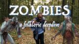 ZOMBIES – A Folkloric Deepdive