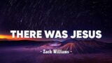 Zach Williams, Dolly Parton – There Was Jesus (Lyrics)