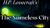 "The Nameless City", by H.P. Lovecraft w/ Horror Ambience & Music (narrated by Dr. Torment)