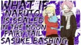 what if Naruto is sealed in the moon Fairy Tail sasuke bashing