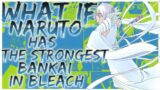 what if naruto has the strongest bankai in bleach