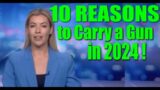 10 Reasons YOU should OWN and CARRY A GUN in 2024!