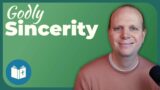 14. Godly Sincerity – Practical Guide to Holiness