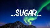 Maroon 5 – …Sugar… (Lyrics) || Mix Lyrics