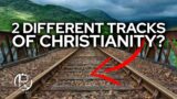 2 Different Tracks Of Christianity?
