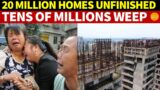 20 Million Unfinished Homes Drive Tens of Millions in China to Tears, China Collapse Irremediable!