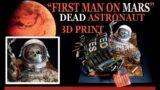 3D print diorama "First man on Mars: the dead astronaut"