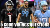 5 Good Minnesota Vikings Questions: QB Needy Teams? Defense Without Danielle? QB Attributes?