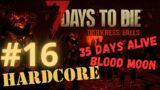 7 Days to Die V21 Darkness Falls Hardcore Insane. Ep 16. Blood Moon night battle. 35 days alive.